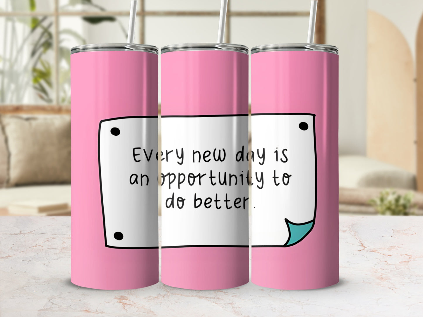 Motivational Pink Tumbler Every Day Opportunity Quote