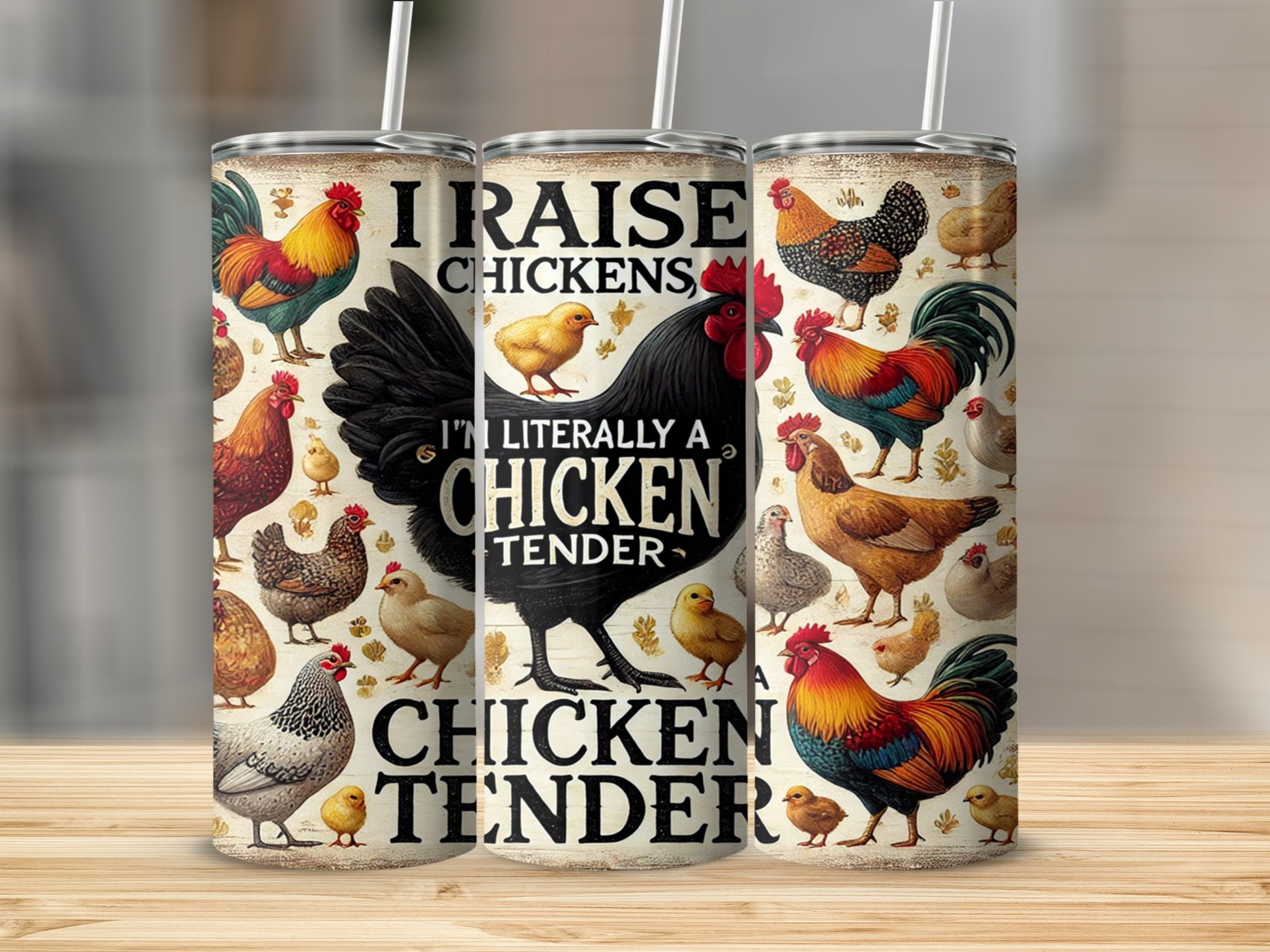 I Raise Chickens I'm Literally A Chicken Tender Tumbler