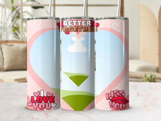 Three tumblers with Valentine's themes: "Better Together," "I Love You," and "Kiss You."