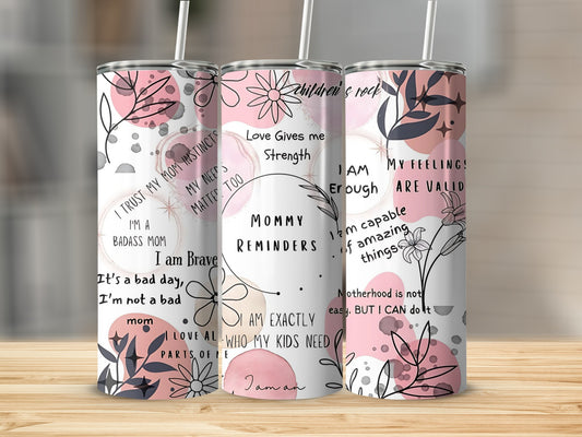 Mommy Reminders Floral Design Inspirational Tumbler