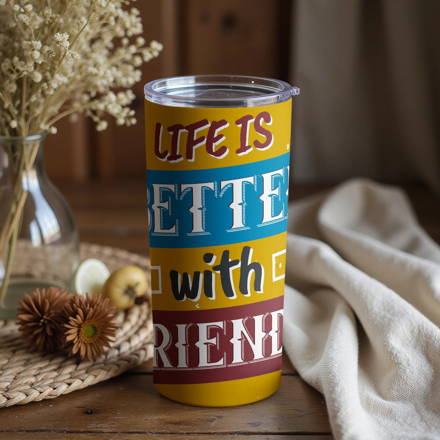 Life Is Better With Friends Colorful Drinkware Tumbler
