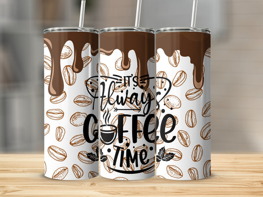 It's Always Coffee Time Insulated Coffee Tumbler