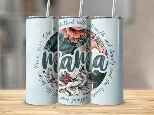 Mama Floral Tumbler Clothed with Strength and Dignity