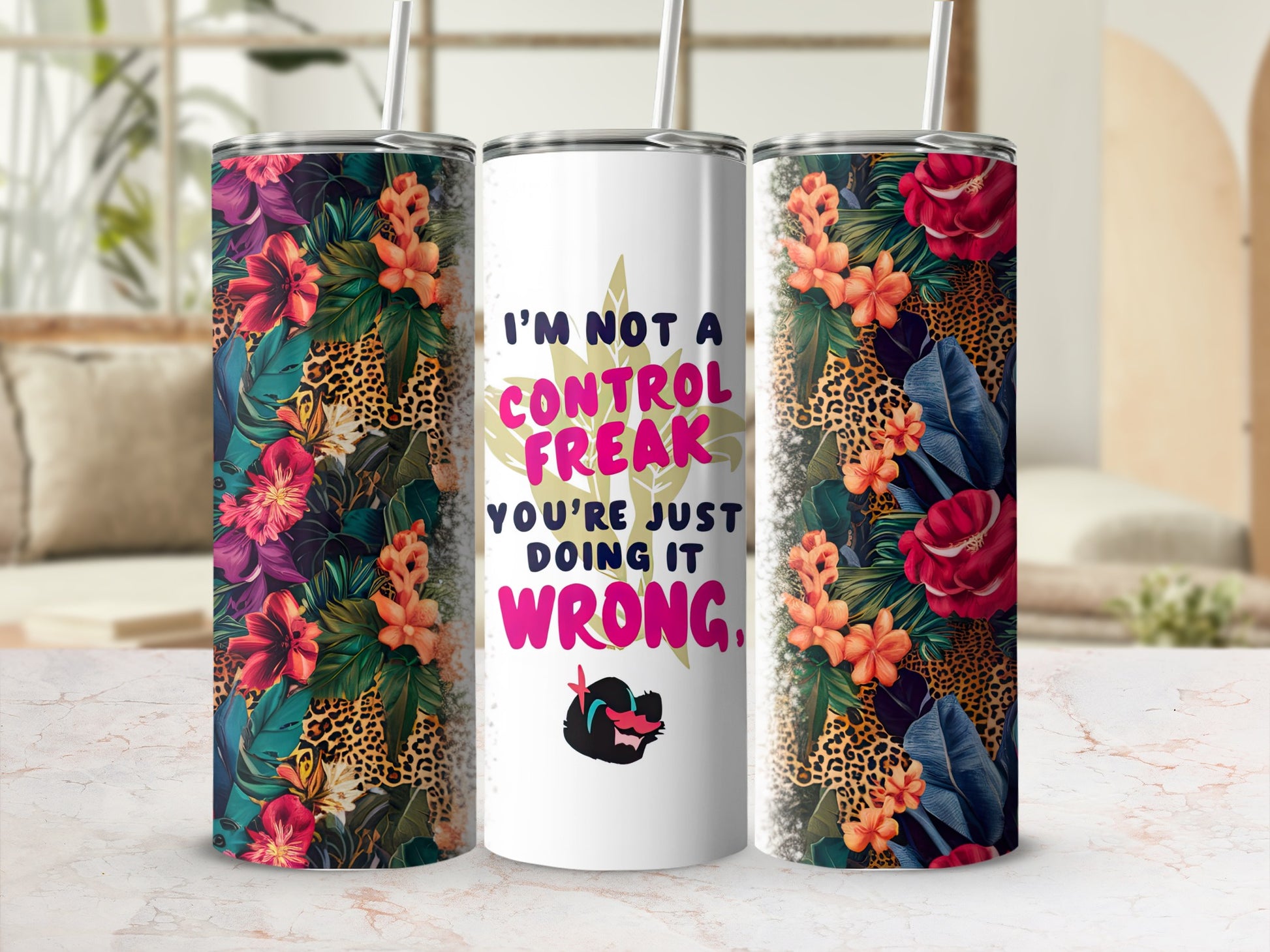 Tumbler with floral and leopard print, "I'm not a control freak you're just doing it wrong."