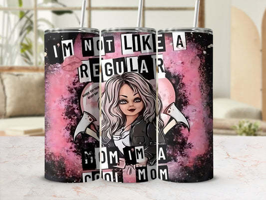 I'm Not Like a Regular Mom I'm a Cool Mom tumbler