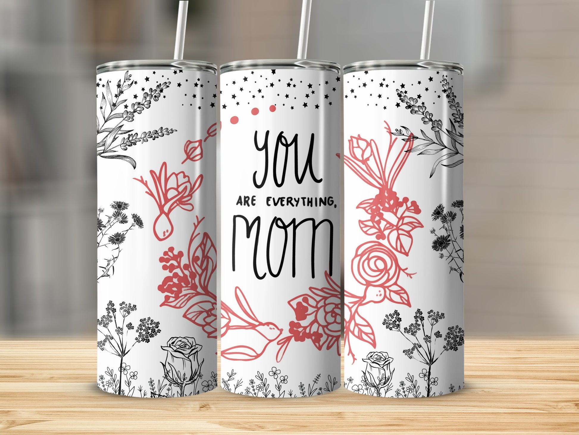 You Are Everything Mom Floral Design Tumbler