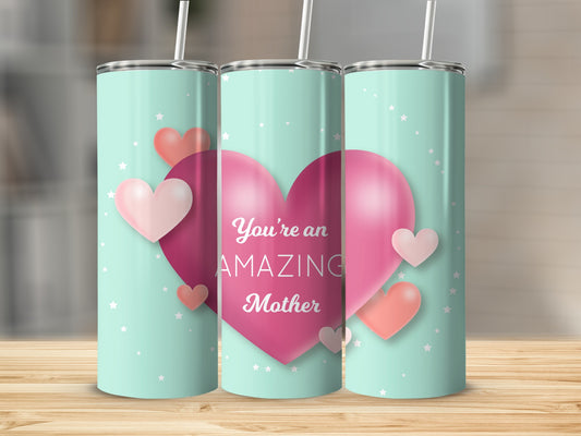 You Are An Amazing Mother Heart Design Tumbler