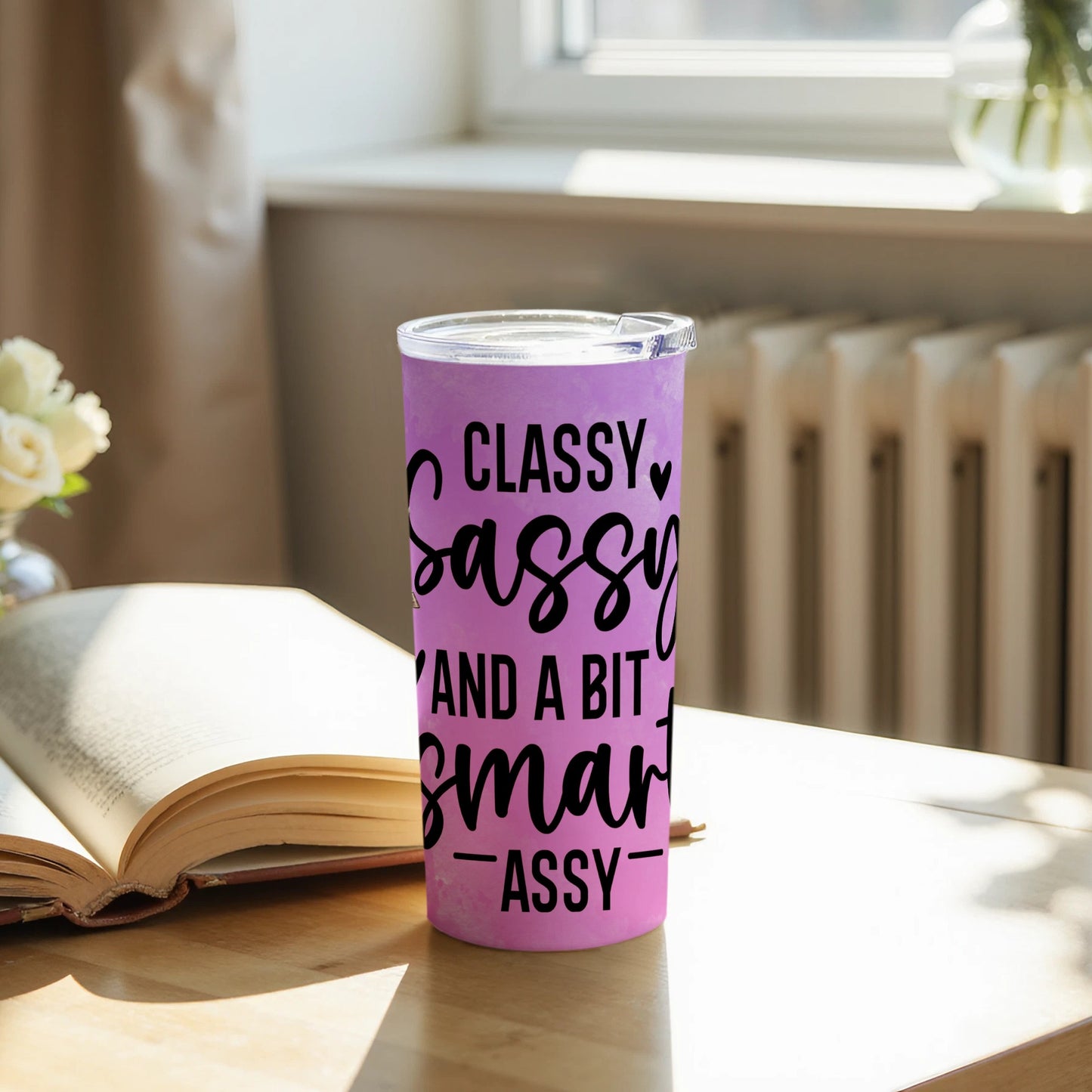 Classy Sassy and a Bit Smart Assy tumbler