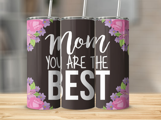 Mom You Are The Best Floral Design Tumbler