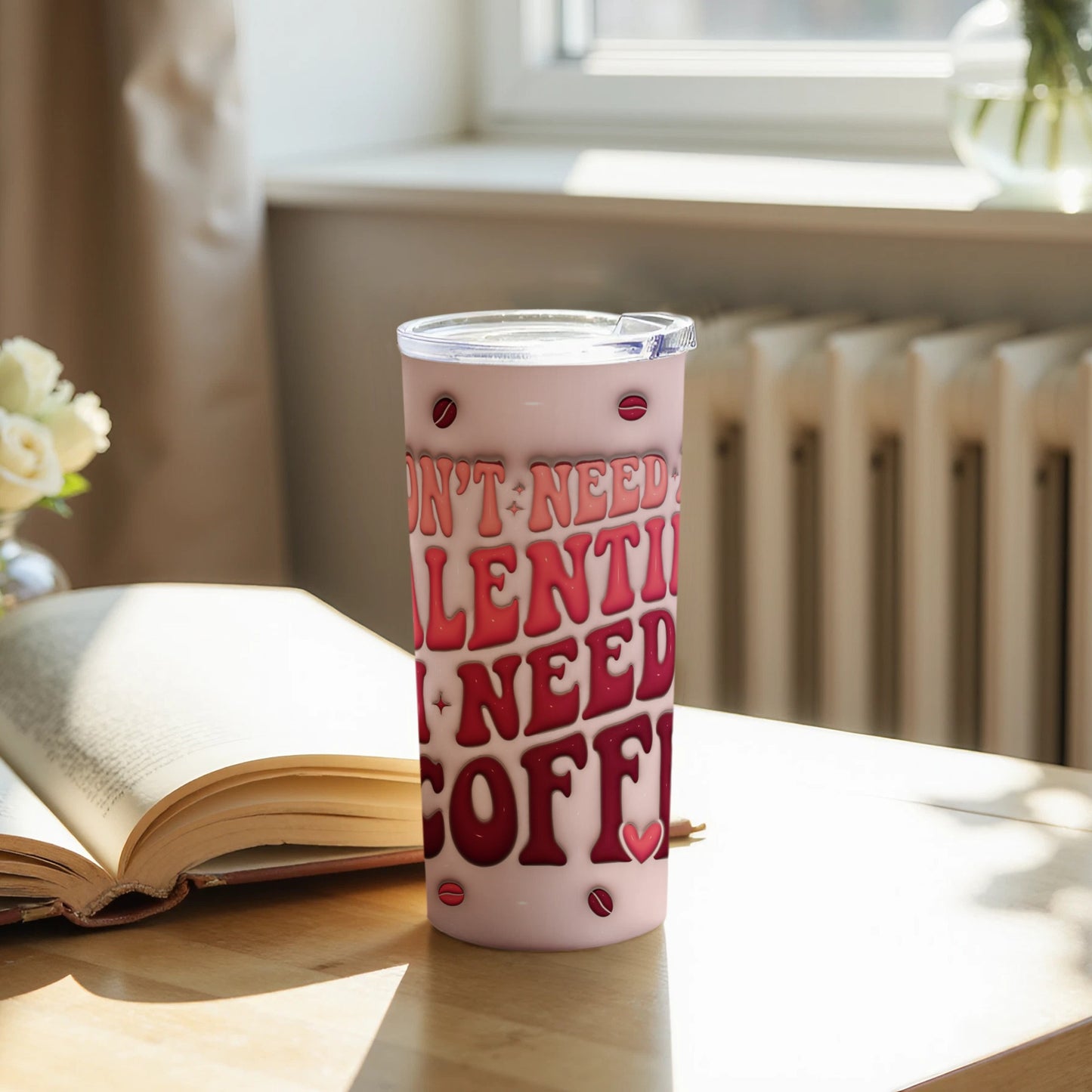I Dont Need Valentine I Need Coffee Tumbler Product