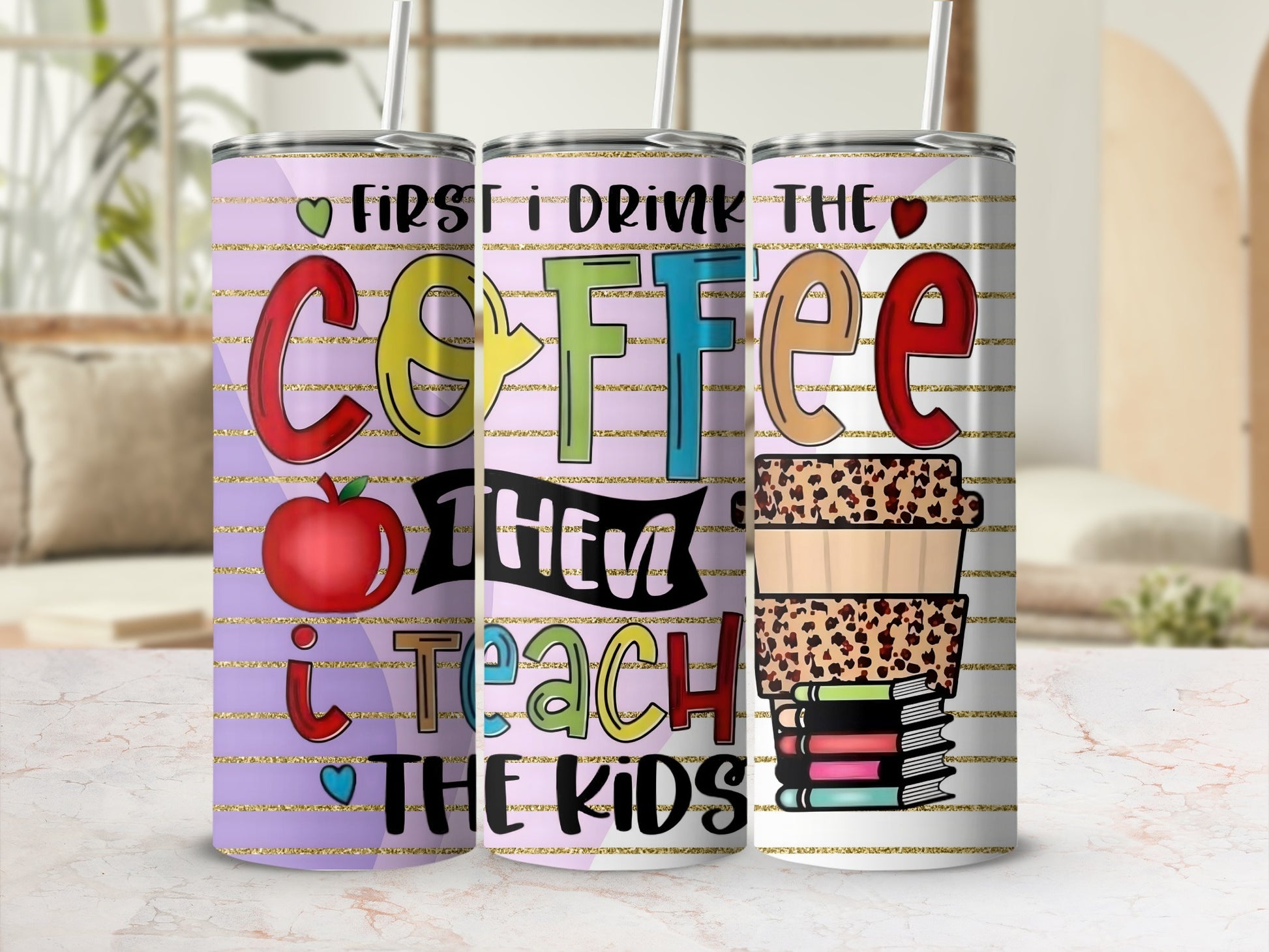 First I Drink Coffee Then I Teach the Kids tumbler