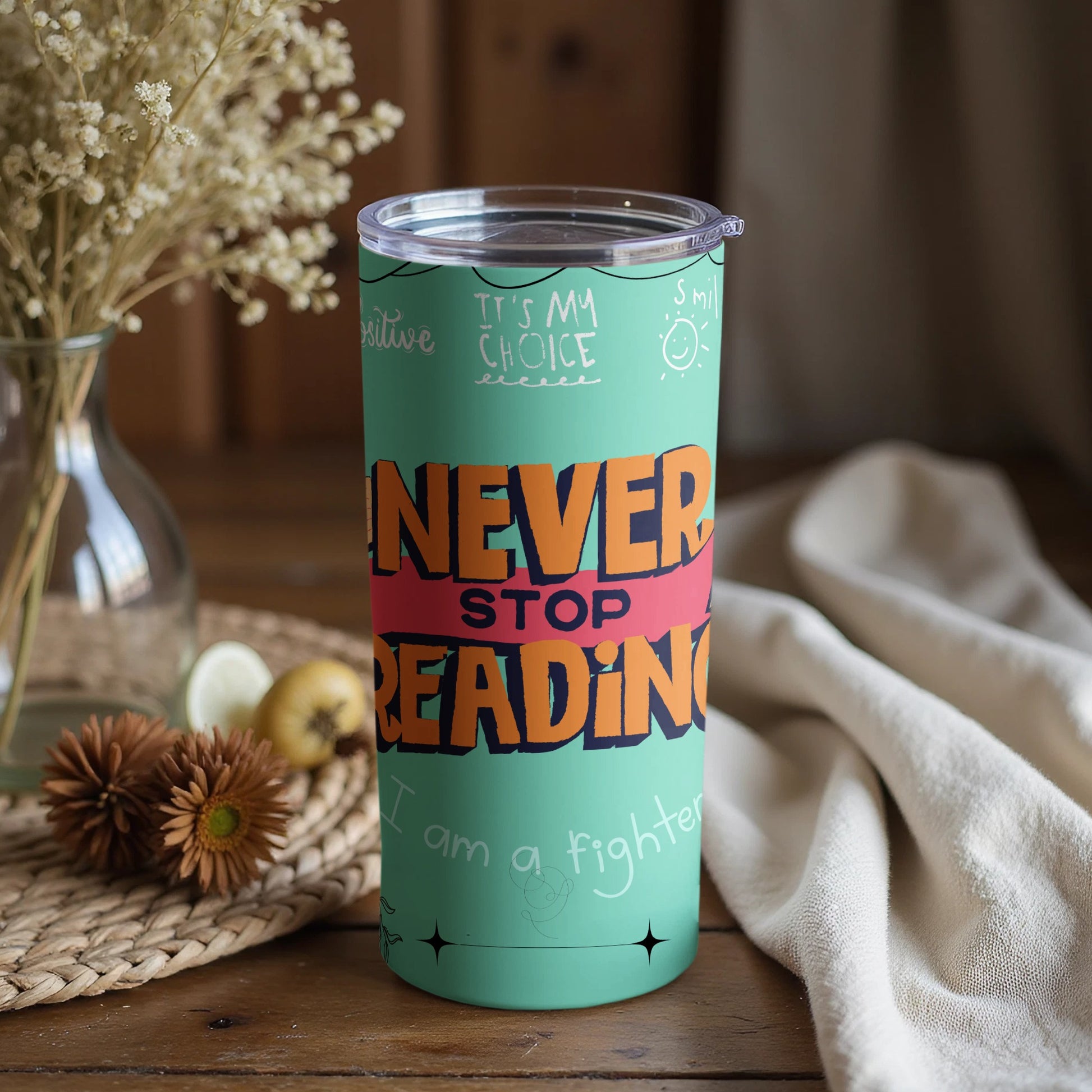 Inspirational Never Stop Reading Tumbler Cup