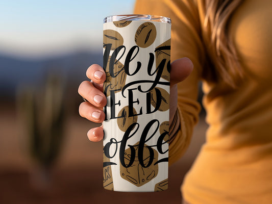Funny All You Need Coffee Design Travel Tumbler
