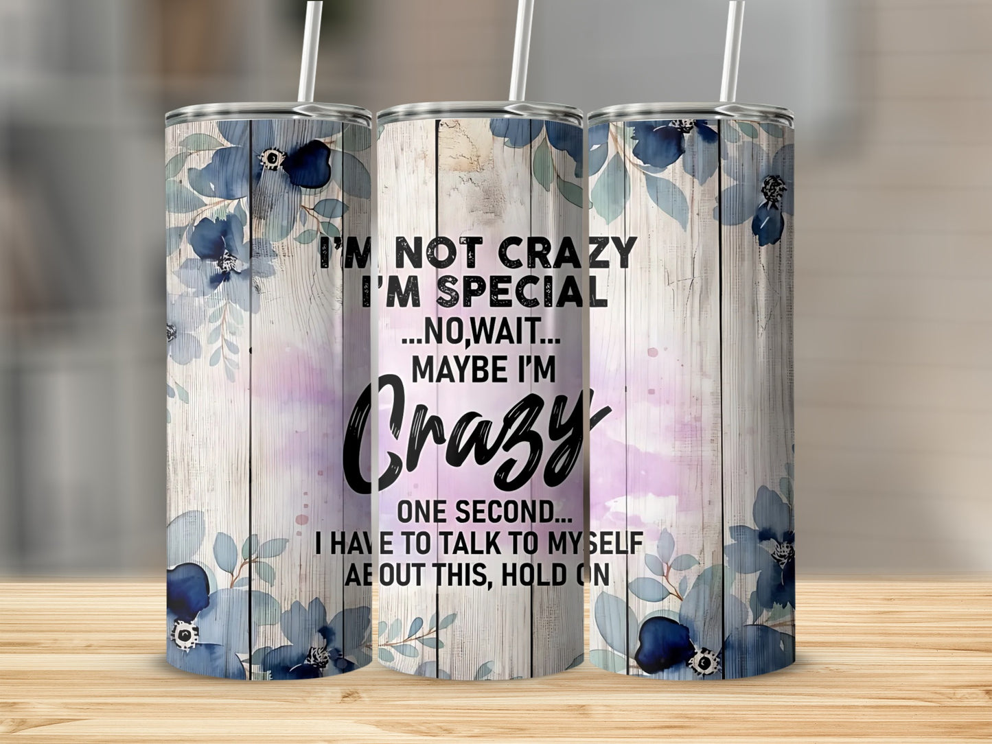 I'm Not Crazy I'm Special No Wait Maybe I'm Crazy Tumbler