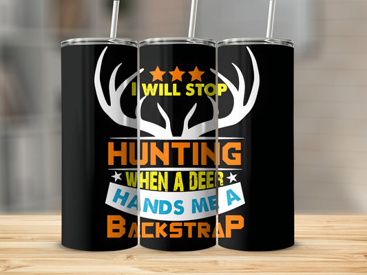 I Will Stop Hunting When Deer Hands Backstrap Tumbler