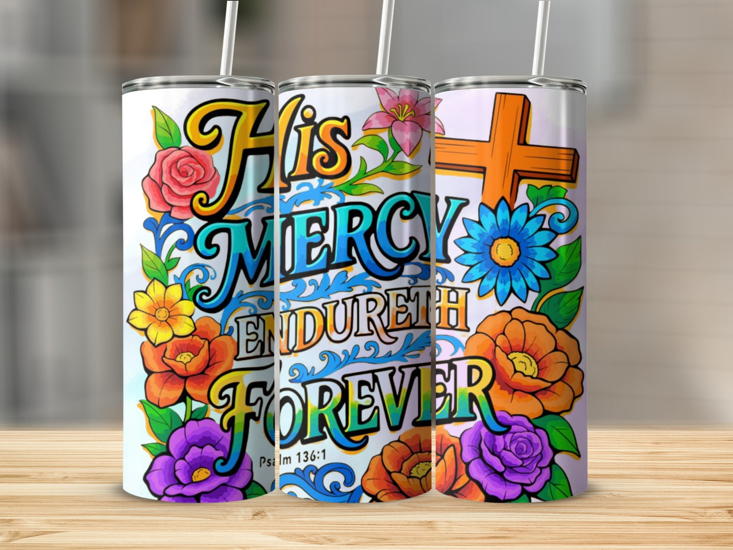 His Mercy Endureth Forever Colorful Tumbler