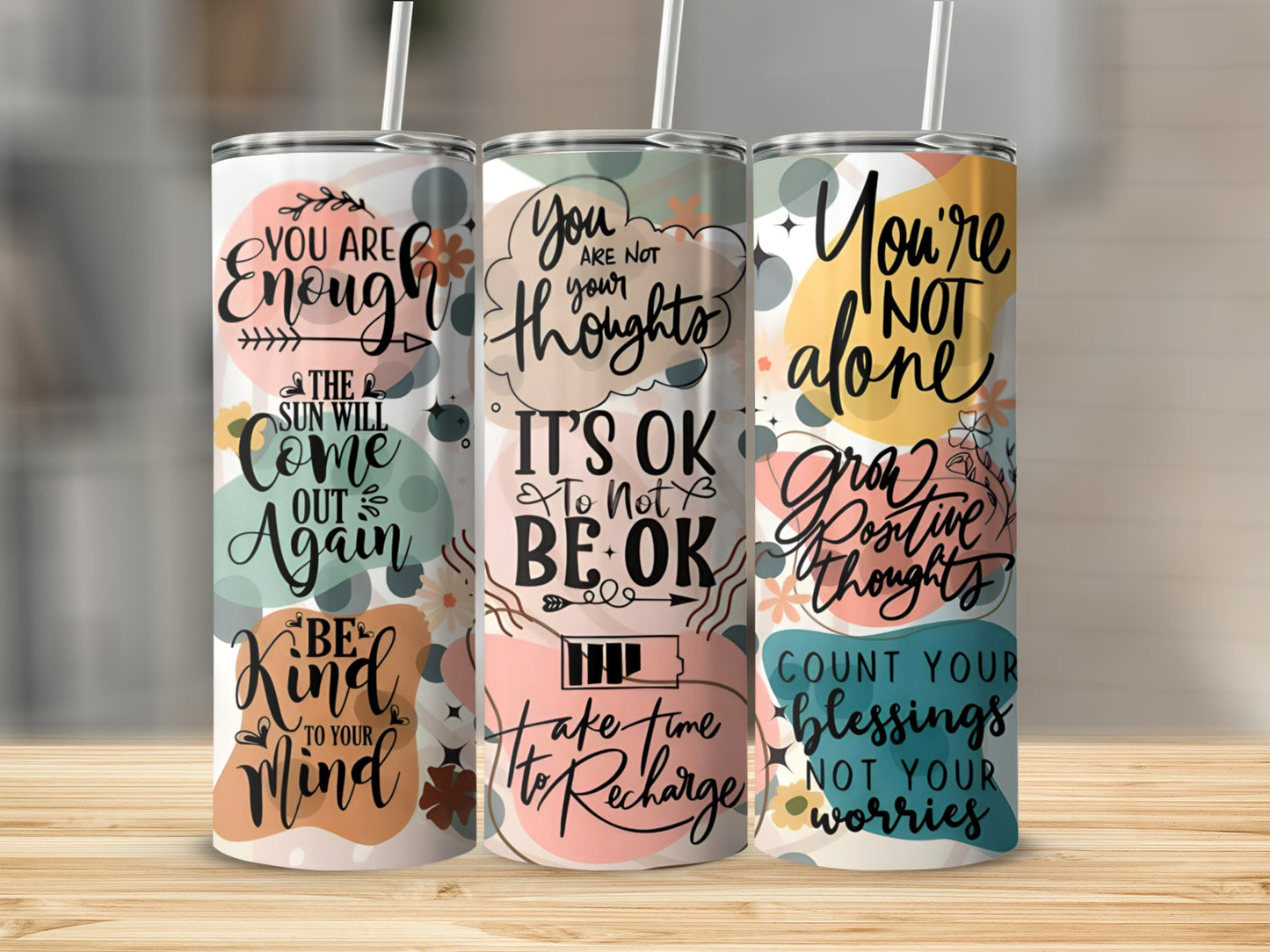 Three tumblers with inspirational quotes: "You are enough," "It's ok to not be ok," and "You're not alone."