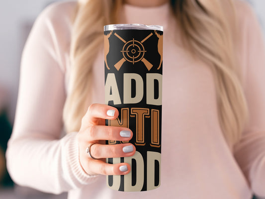 ADD ANTI ODD Hunting Graphics Tumbler