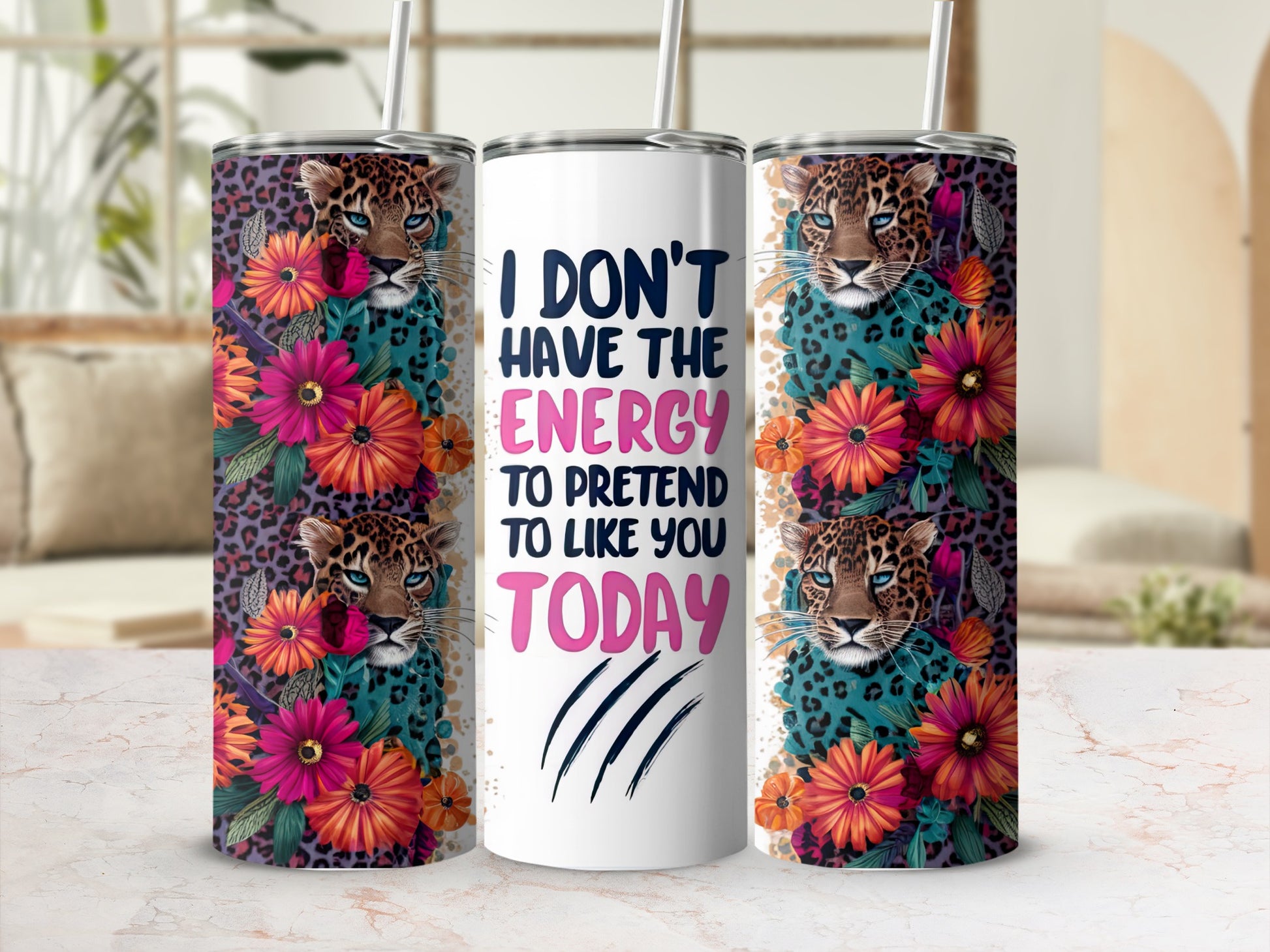 Leopard print tumbler with flowers and text "I don't have the energy to pretend to like you today".