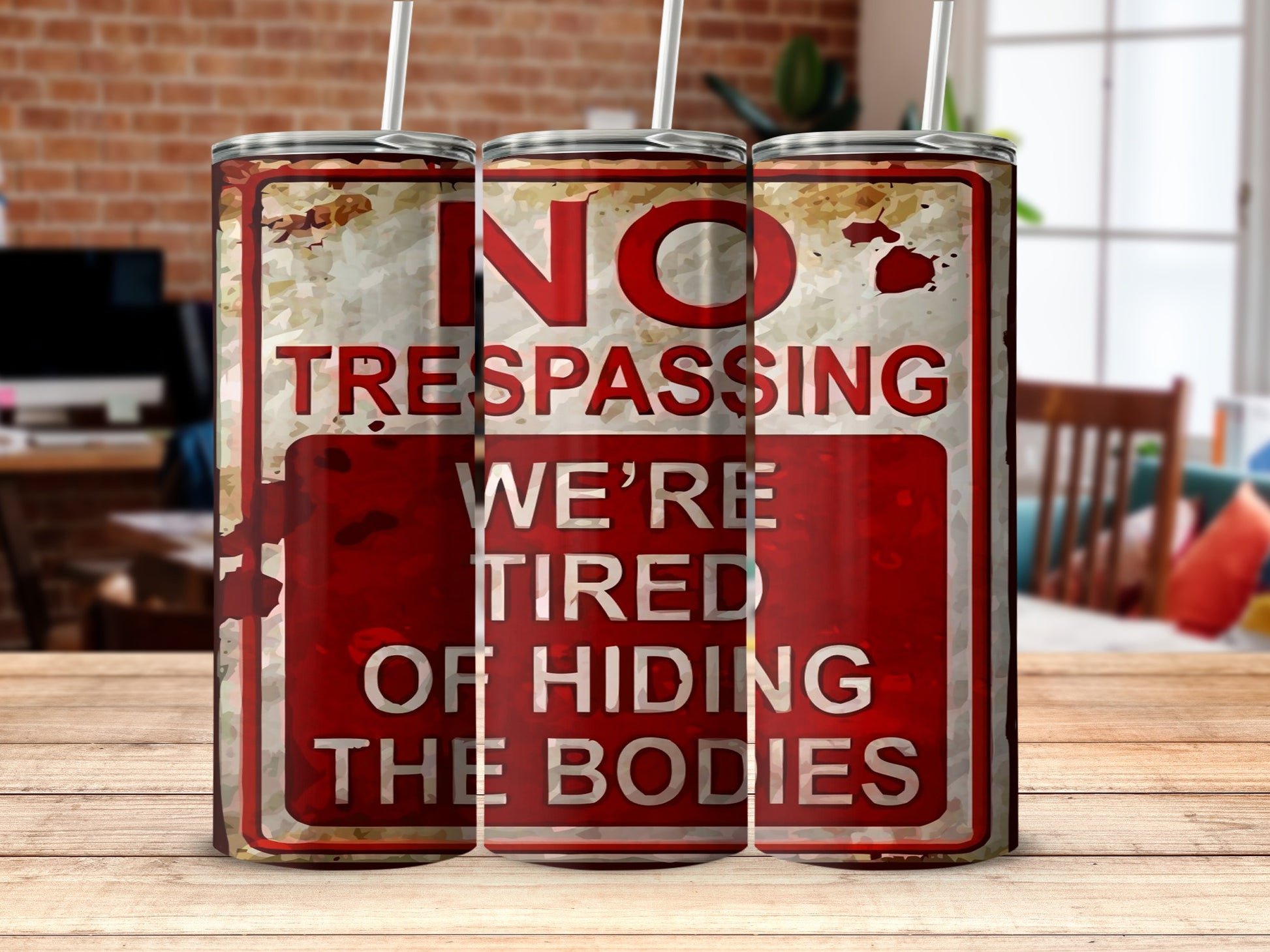 No Trespassing Warning Tired of Hiding the Bodies Tumbler