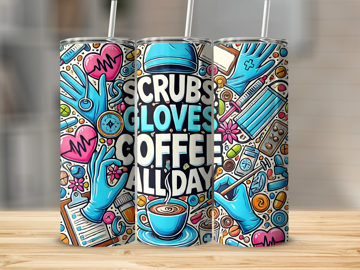 Tumbler with medical icons, coffee cup, and text "Scrubs Gloves Coffee All Day".
