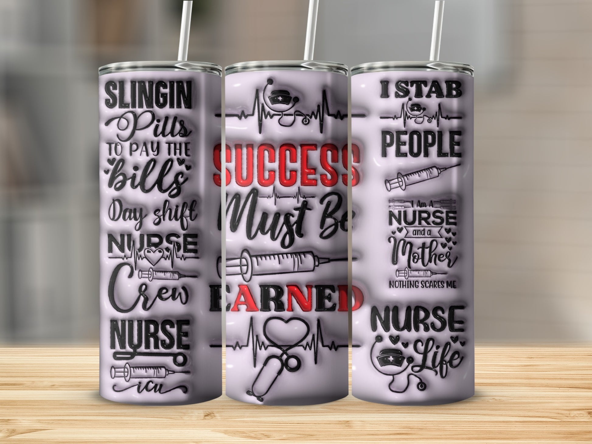 Tall tumbler with nurse-themed designs and text, including "Success Must Be Earned".