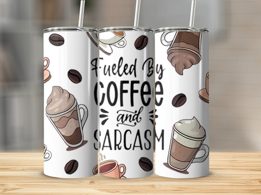 Fueled By Coffee and Sarcasm Tumbler Cup Design