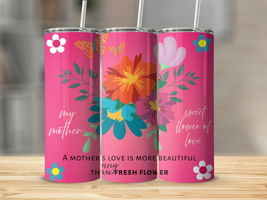 Beautiful Floral Design Mother Love Tumbler Cup