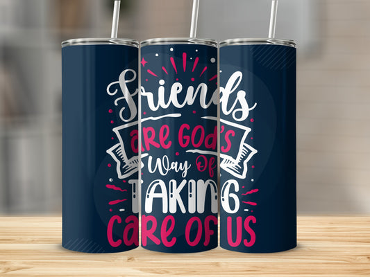 Friends Are God's Way of Taking Care of Us tumbler
