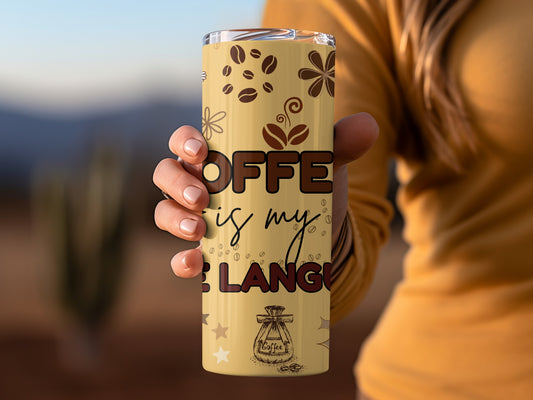 Coffee Is My Love Language Tumbler Cup For Coffee Lovers