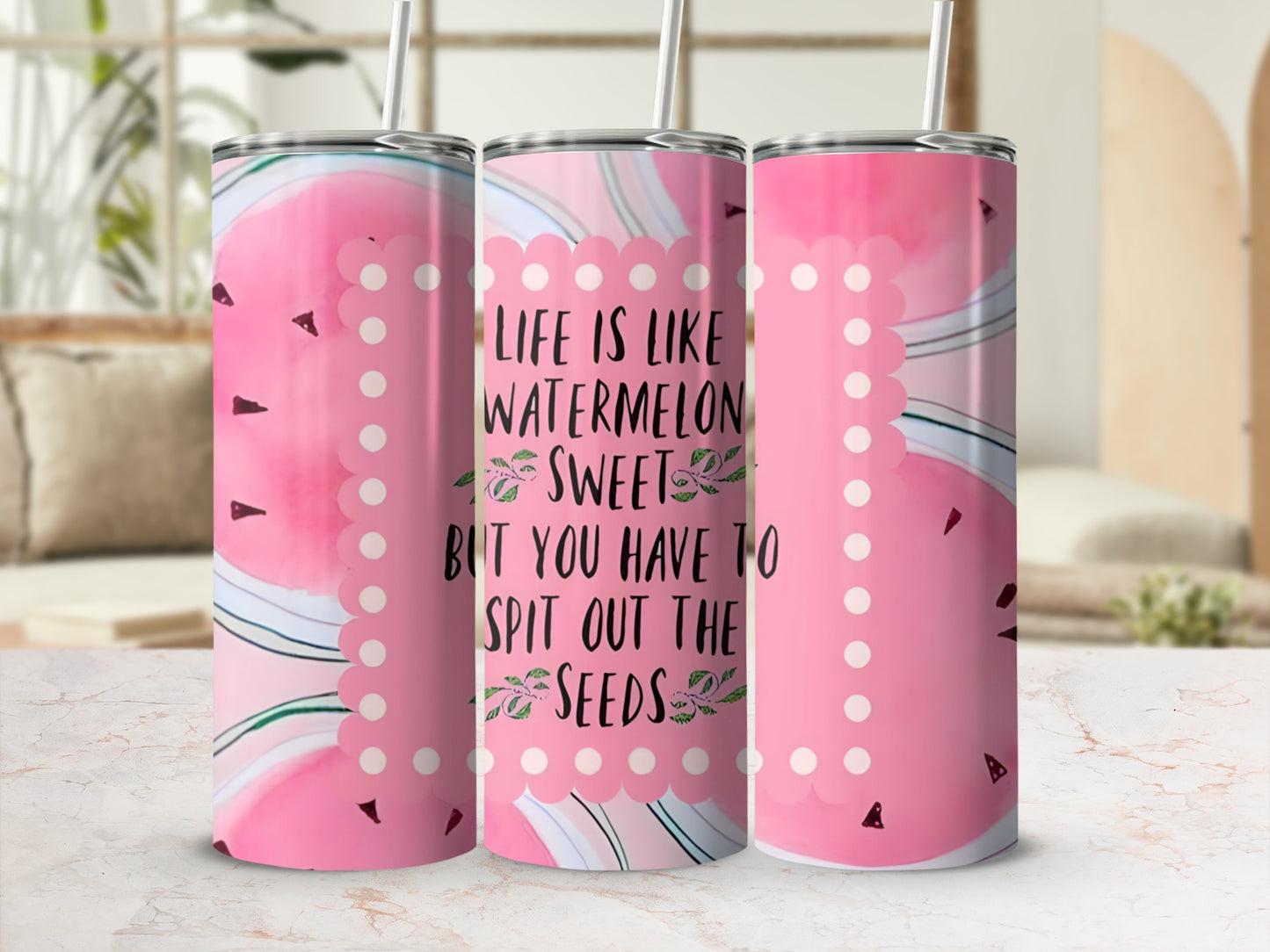 Life Is Like Watermelon Sweet Quote Tumbler Cup