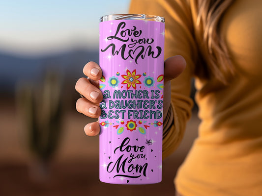 Love You Mom A Mother Is a Daughter's Best Friend