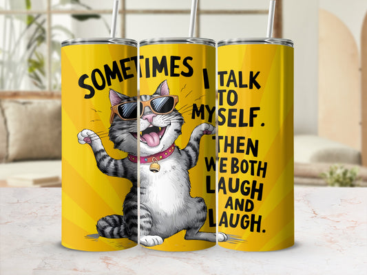 Sometimes I Talk to Myself Funny Cat Tumbler Product