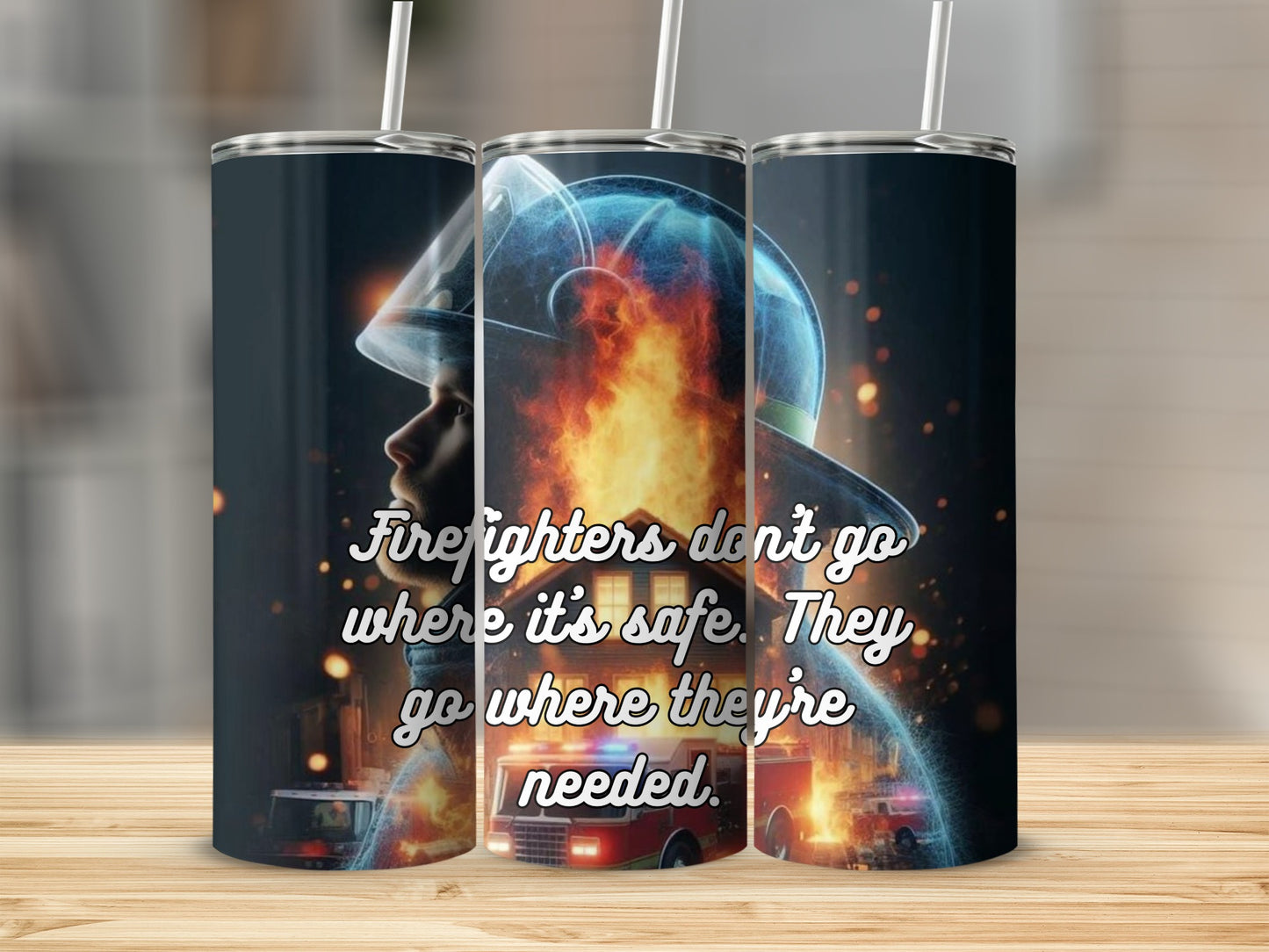 Firefighters Don't Go Where it's Safe Unique Tumbler