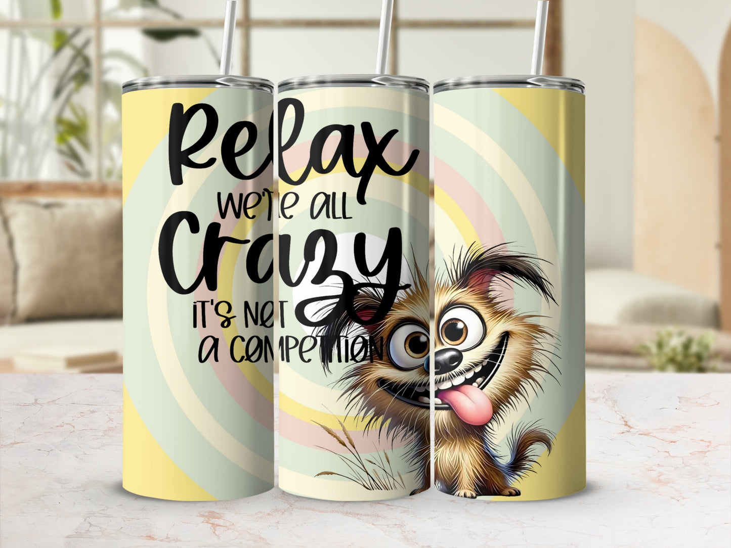 Relax We're All Crazy It's Not A Competition tumbler