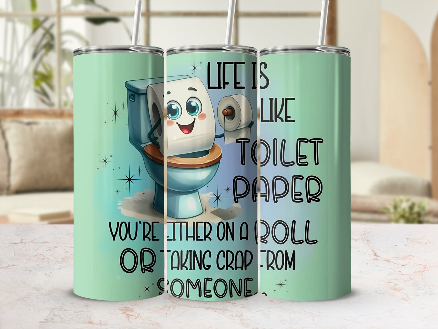 Life is Like Toilet Paper Funny Quote Tumbler Cup