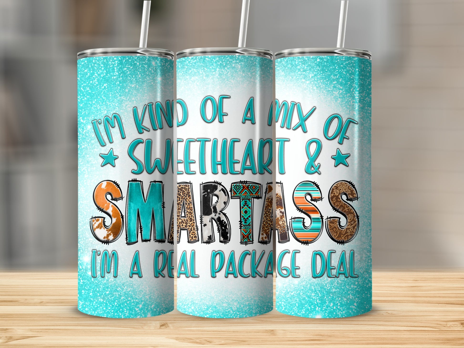 Tumbler with "I'm kind of a mix of sweetheart & smartass, I'm a real package deal" text.
