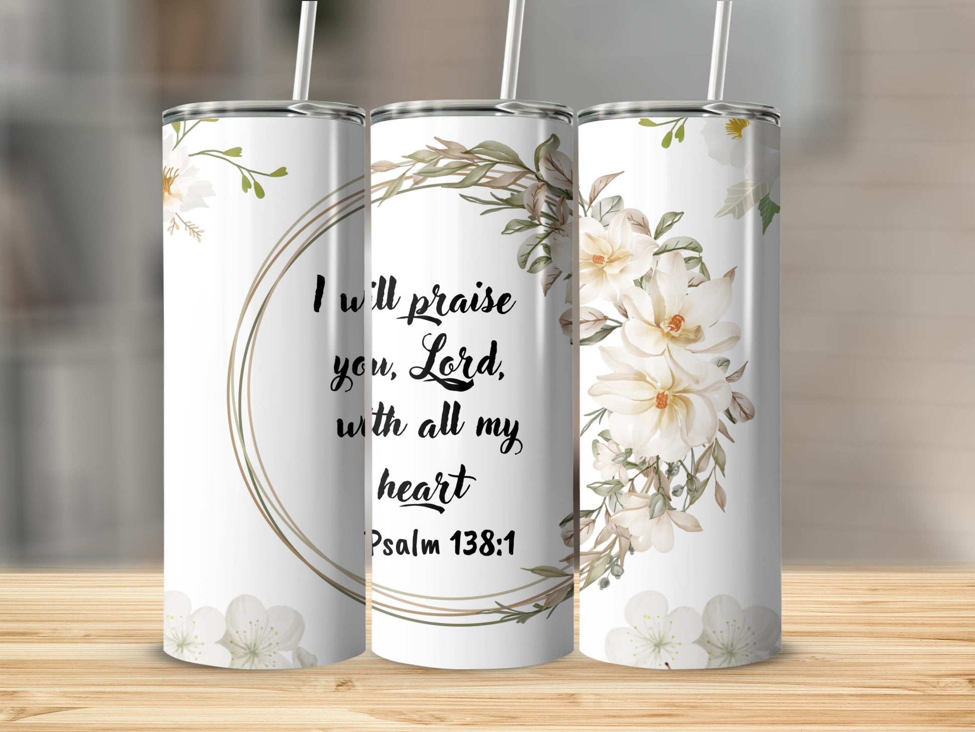 I Will Praise You Lord Psalm 138:1 Tumblers 20oz