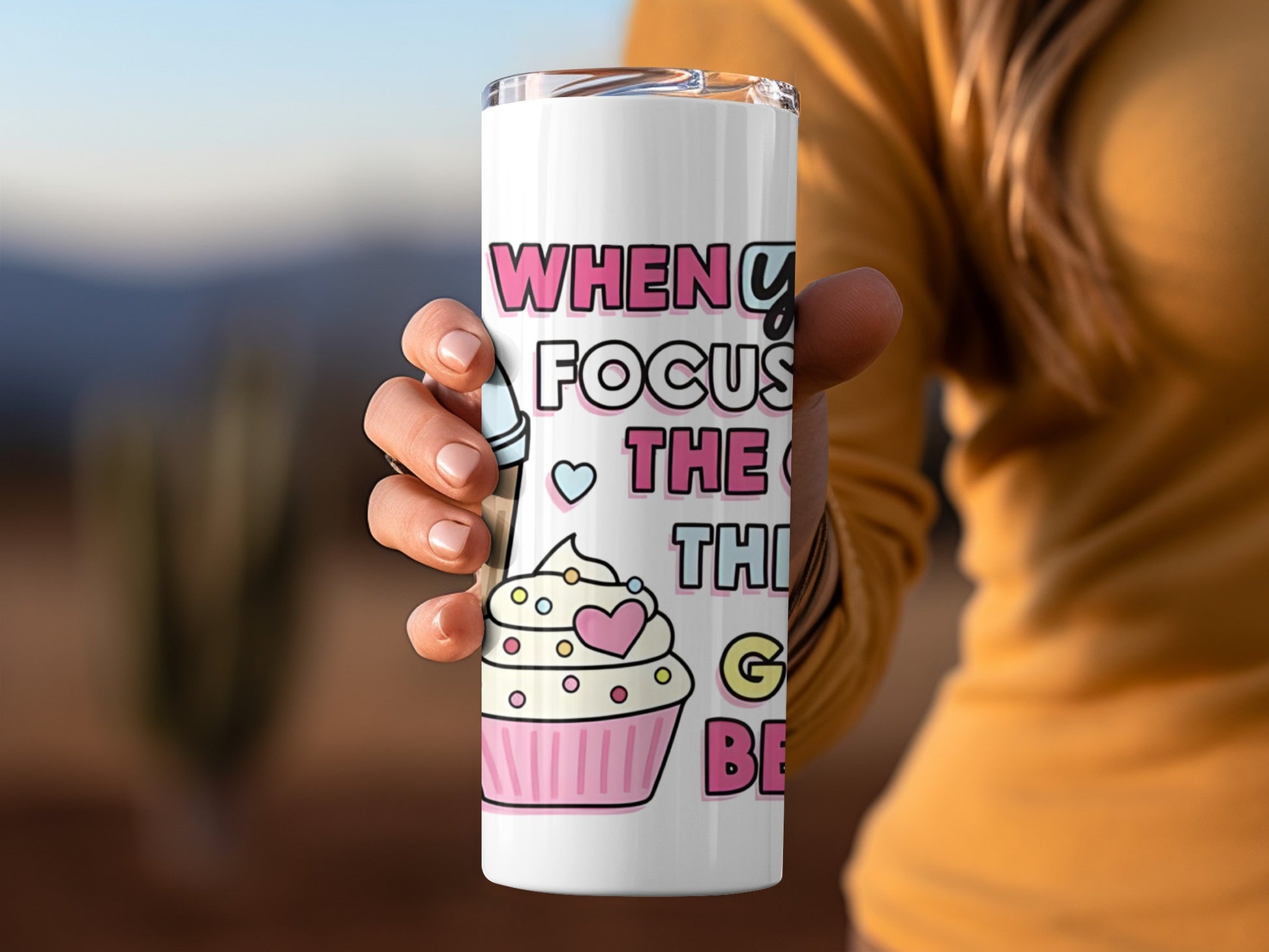 When You Focus On The Good The Good Gets Better Tumbler