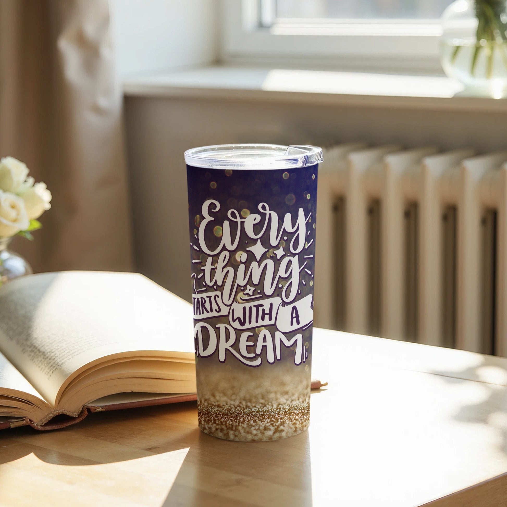 Everything Starts with a Dream Insulated Tumbler