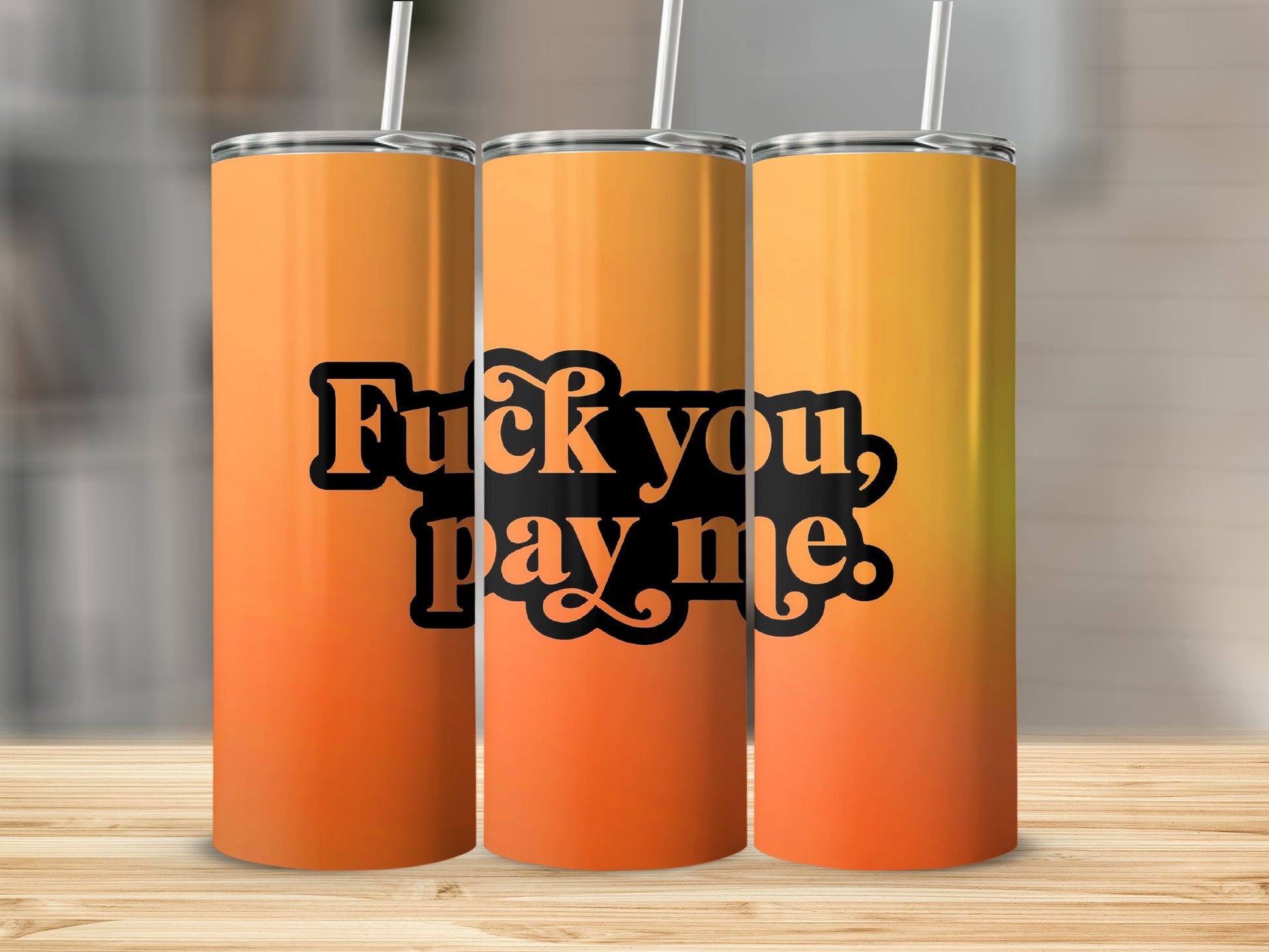 Bold Statement 'Fuck You Pay Me' Tumbler Product