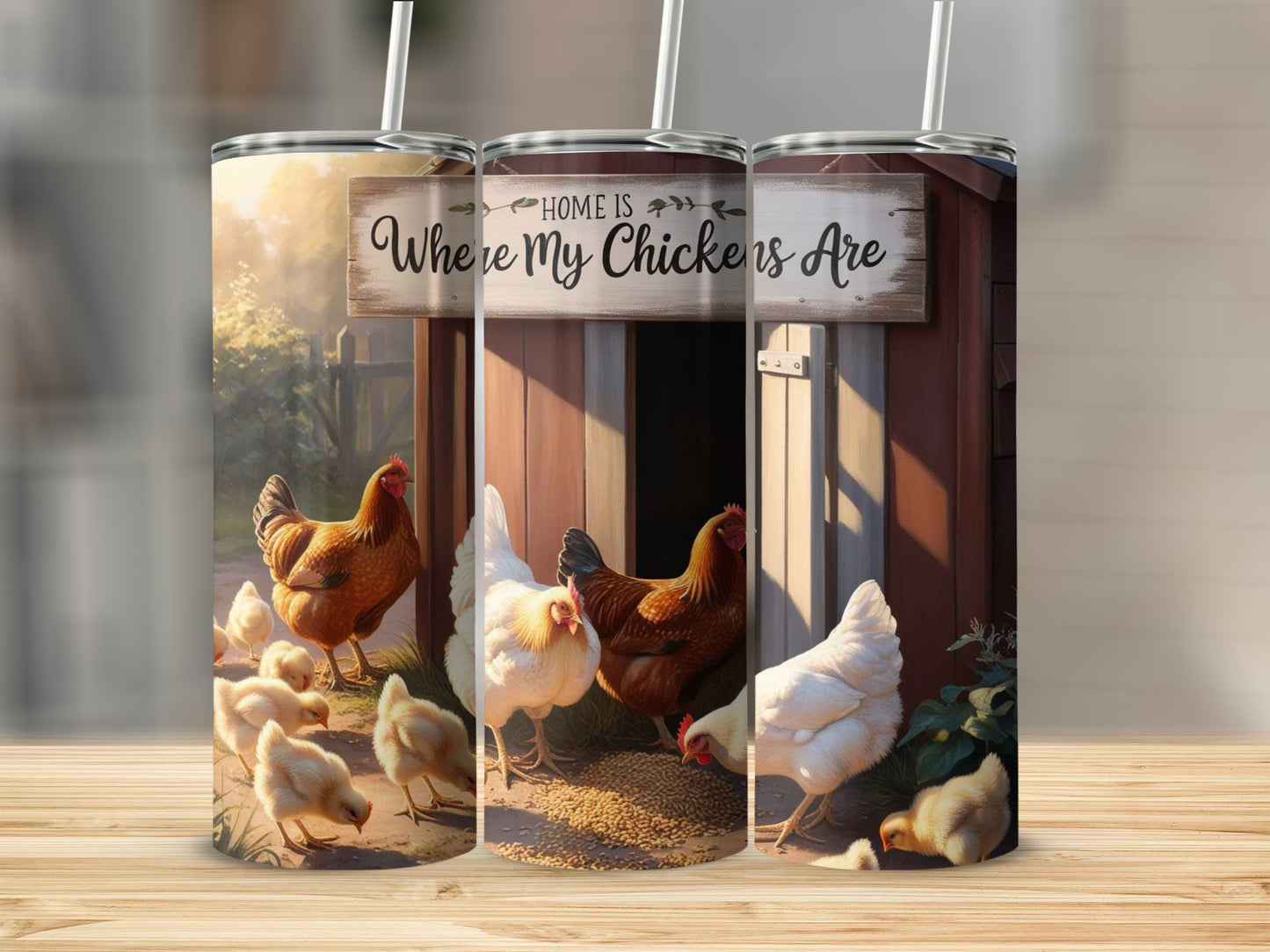 Home is Where My Chickens Are Custom Tumbler