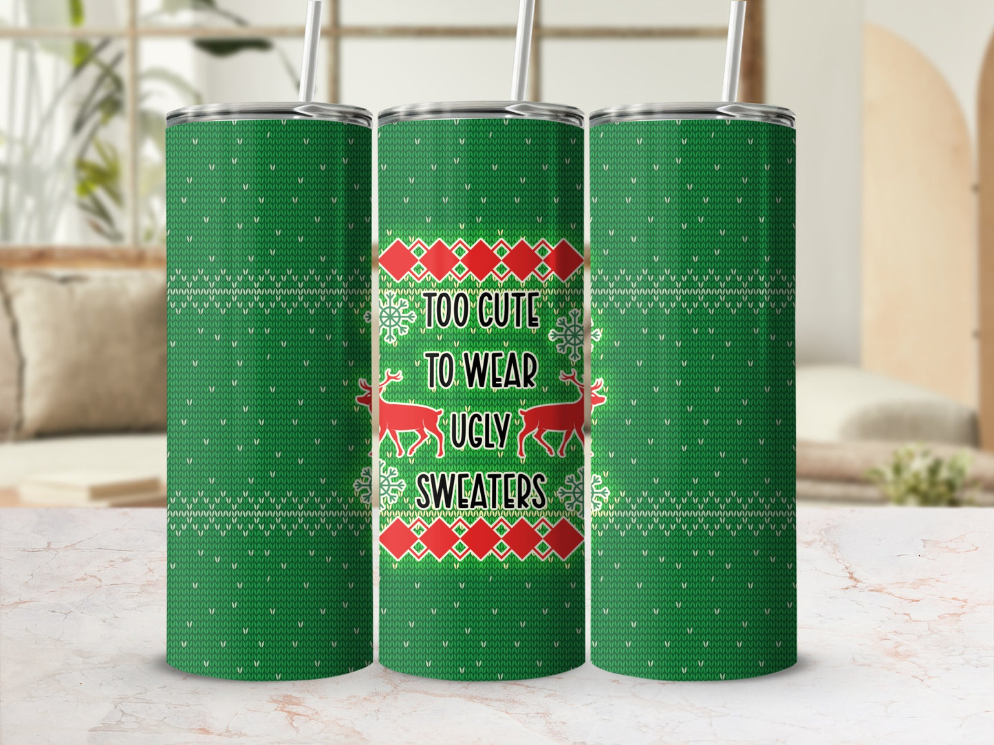 Green tumbler with "Too Cute to Wear Ugly Sweaters" and reindeer pattern.