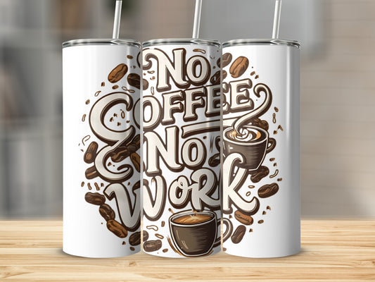 No Coffee No Work Tumbler Cup for Motivated Coffee Lovers