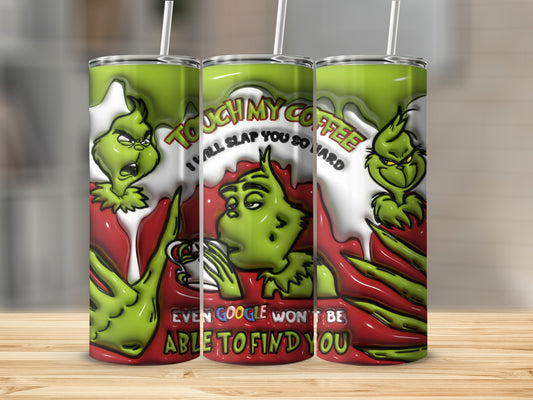 Touch My Coffee Funny Grinch Tumbler For Coffee Lovers