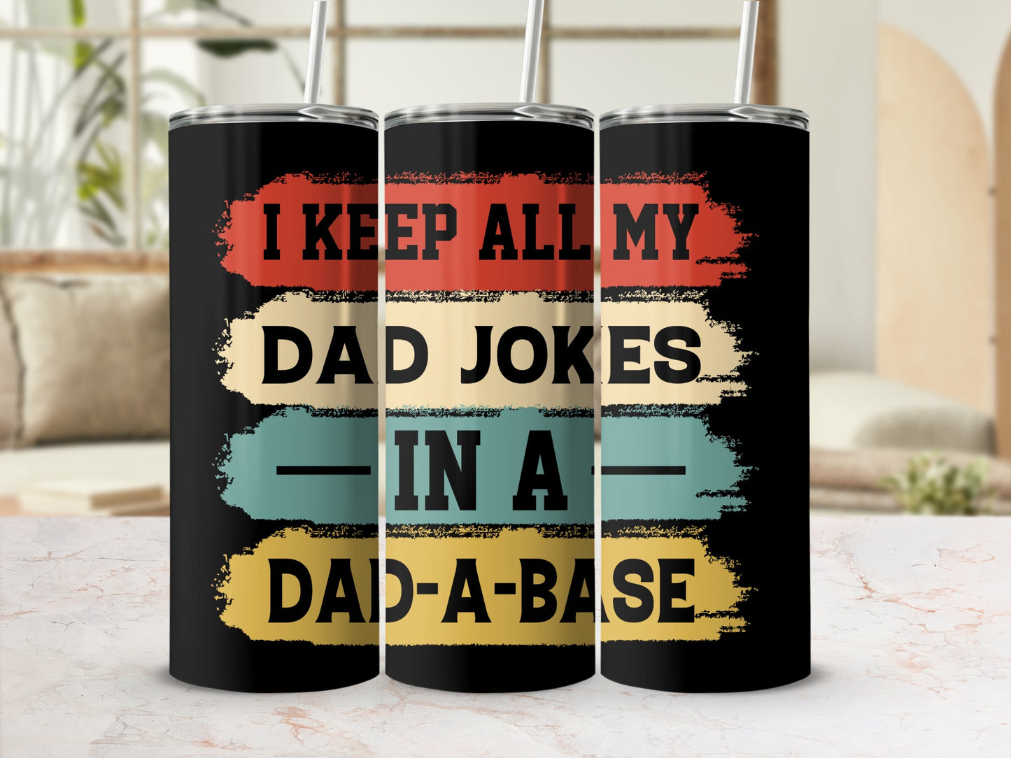I Keep All My Dad Jokes In A Dad-A-Base Tumbler