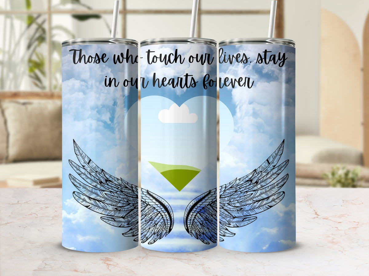 Tumbler with text "Those who touch our lives, stay in our hearts forever" and angel wings.