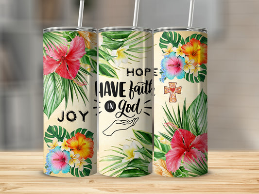 Hope Have Faith In God Joy Hibiscus Floral Tumbler