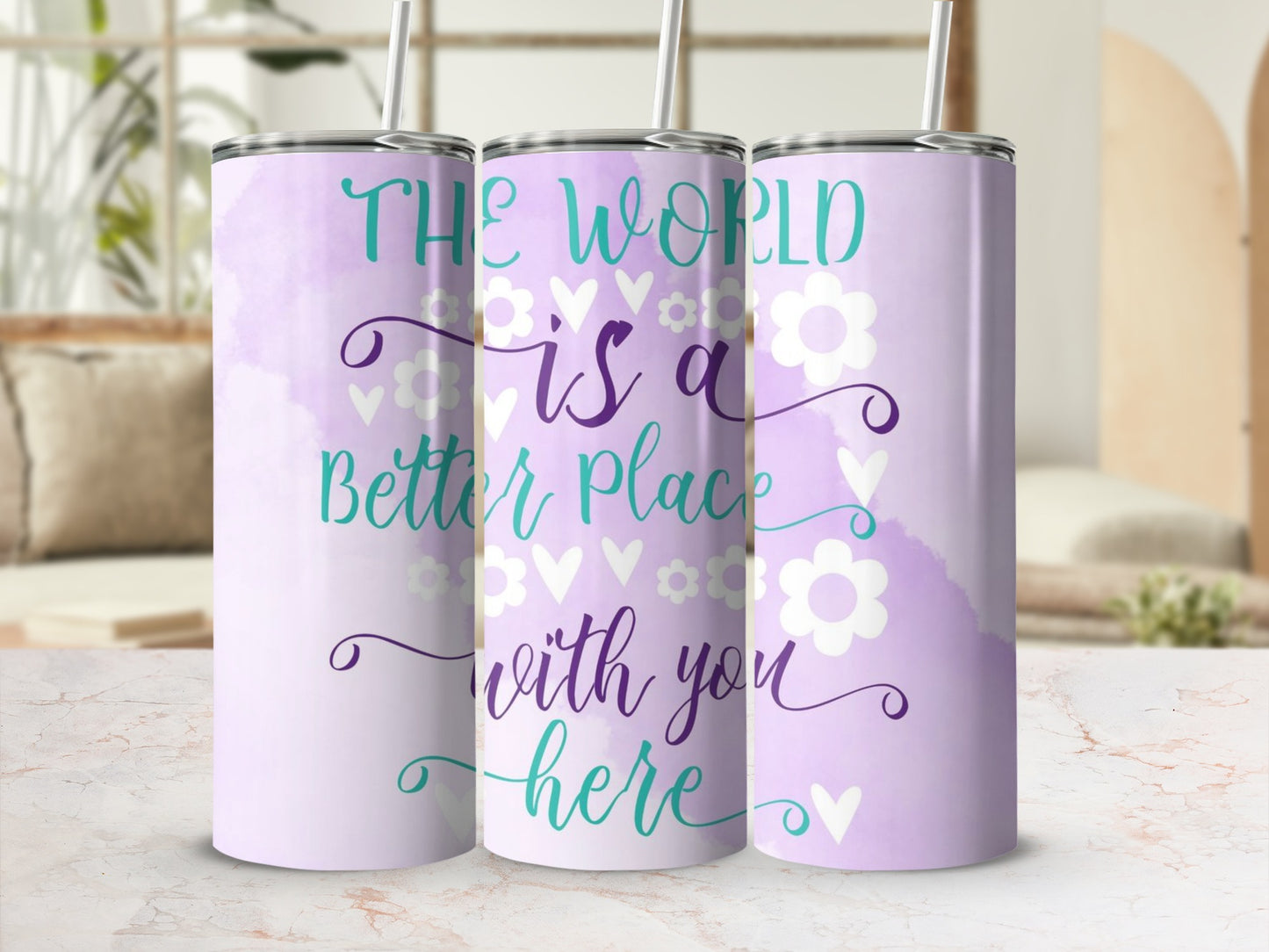 The World Is a Better Place with You Here tumbler
