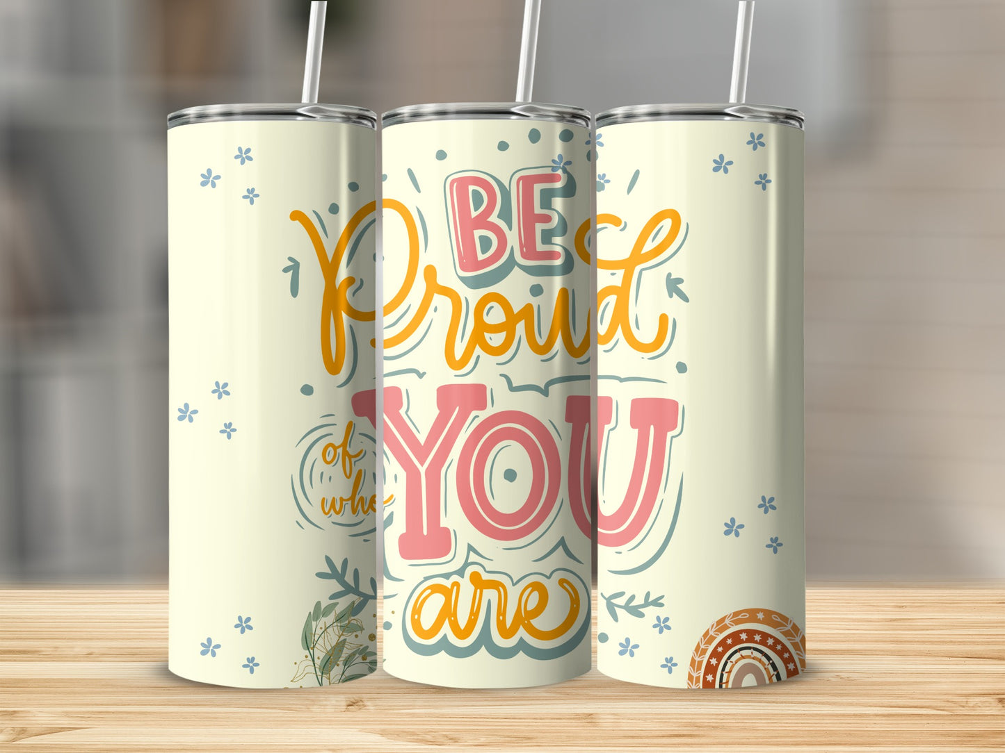 Be Proud of Who You Are Motivational Tumbler